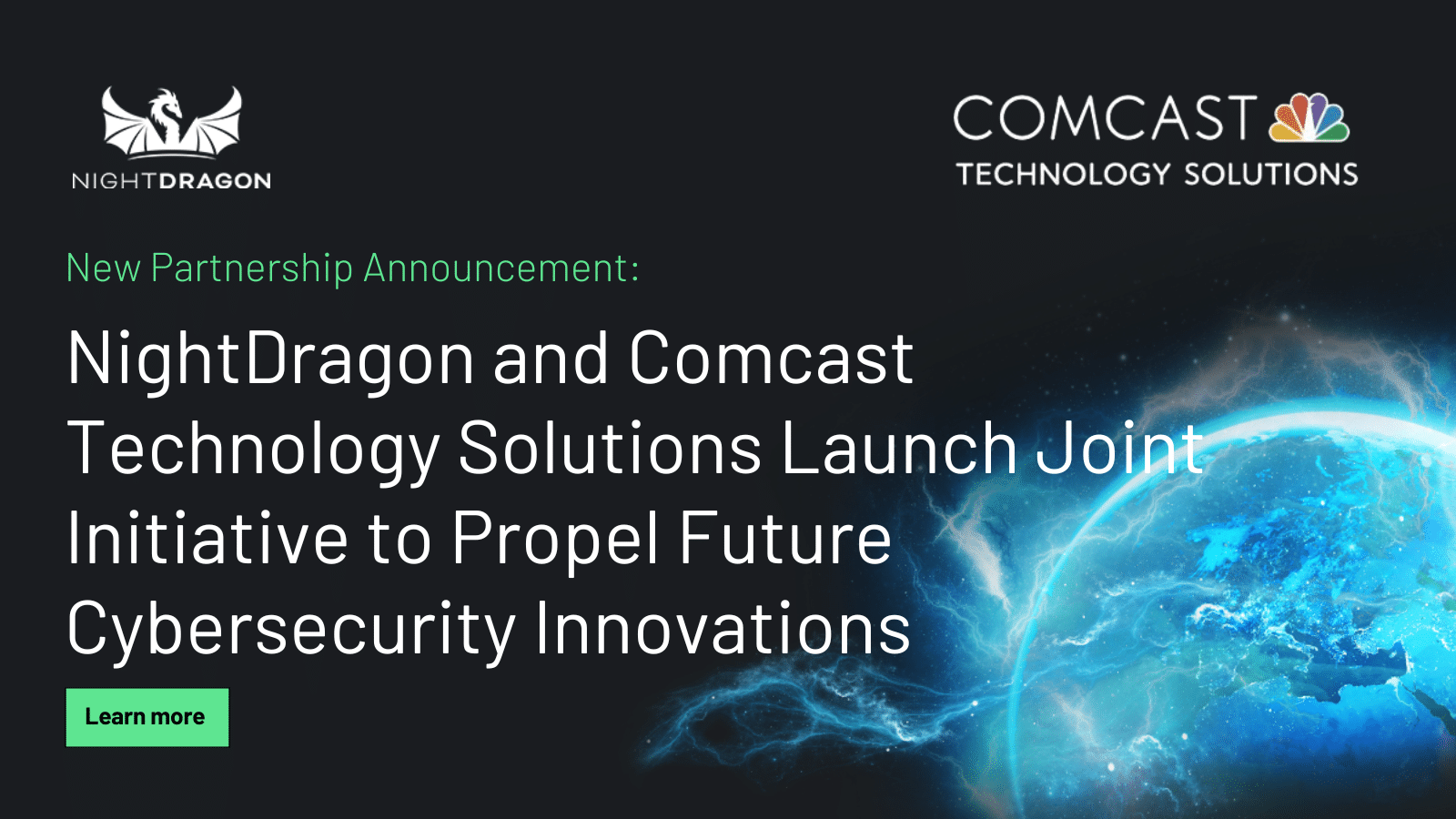 New Partnership Announcement Graphic with glowing earth image in background with Night Dragon logo and Comcast Technology Solutions logo